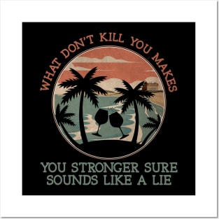 What Don't Kill You Makes You Stronger Sure Sounds Like A Lie Palm Tree Posters and Art